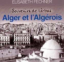Souvenirs de là-bas Alger et l'Algérois