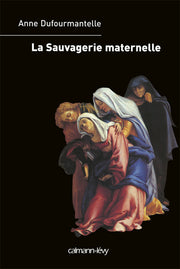 La Sauvagerie maternelle