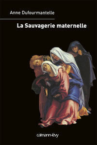 La Sauvagerie maternelle