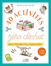 40 activités zéro déchet pour bricolos éco-responsables