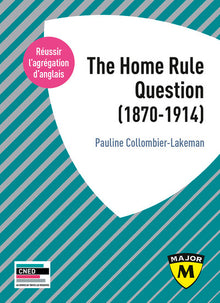 The Home Rule question (1870-1914)