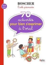 70 activités pour bien s'exprimer à l'oral
