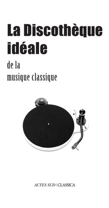 La discothèque idéale de la musique classique