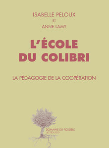 L'école du Colibri: La pédagogie de la coopération