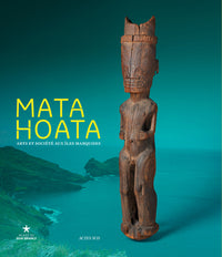 Mata Hoata: Arts et société aux îles Marquises