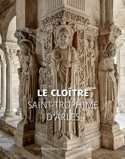 Le Cloître de Saint-Trophime d'Arles