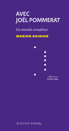 Avec Joël Pommerat: Un monde complexe