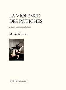 La violence des potiches et autres monologues féminins