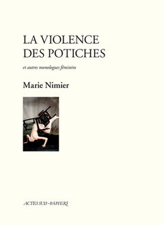 La violence des potiches et autres monologues féminins