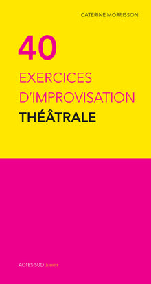 Quarante exercices d'improvisation théâtrale