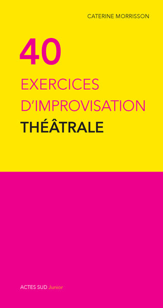 Quarante exercices d'improvisation théâtrale