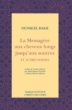 La messagère aux cheveux longs jusqu'aux sources et autres poèmes