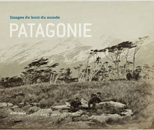 Patagonie, images du bout du monde