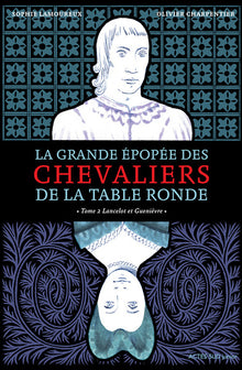 La Grande épopée des chevaliers de la Table ronde T2