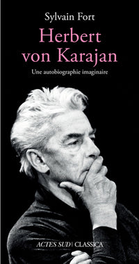 Herbert von Karajan: Une autobiographie imaginaire