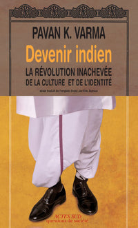 Devenir Indien: La révolution inachevée de la culture et de l'identité