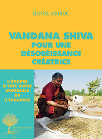 Vandana Shiva pour une désobéissance créatrice