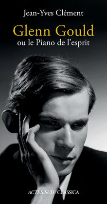 Glenn Gould ou le Piano de l'esprit