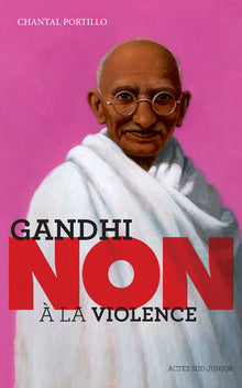 Gandhi : "Non à la violence"