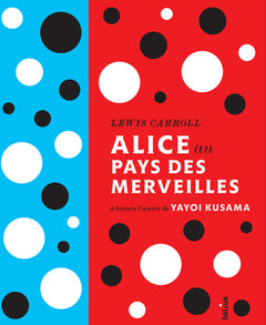 Alice au pays des merveilles: à travers l'oeuvre de Yayoi Kusama