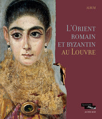 L'orient romain et byzantin au Louvre
