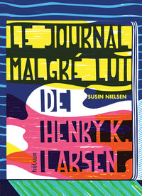 Le Journal malgré lui de Henry K. Larsen