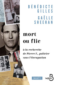 Mort ou flic - A la recherche de Pierre F., policier sous l'Occupation