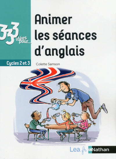 333 idées pour animer les séances d'anglais - Cycles 2 et 3