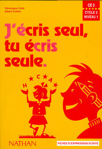 J'écris seul, tu écris seule : fichier élève CE2, cycle 3, niveau 1