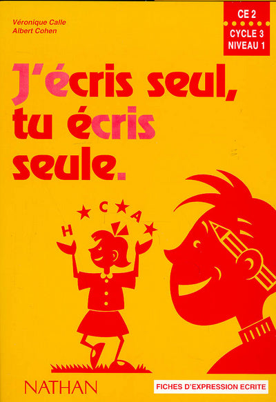 J'écris seul, tu écris seule : fichier élève CE2, cycle 3, niveau 1