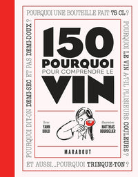 150 pourquoi pour comprendre le vin