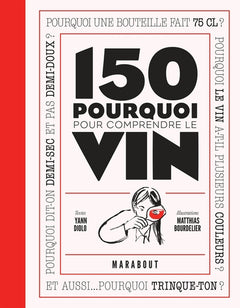 150 pourquoi pour comprendre le vin