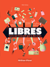 Libres: Vers un travail qui a du sens