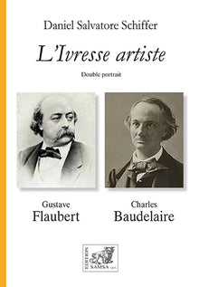L’Ivresse artiste: Baudelaire – Flaubert