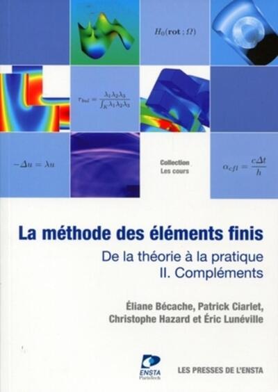 La méthode des éléments finis - Tome II. De la théorie à la pratique. Compléments