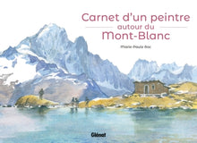 Carnet d'un peintre autour du Mont-Blanc
