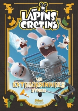 Les Lapins crétins - Les extraordinaires stories