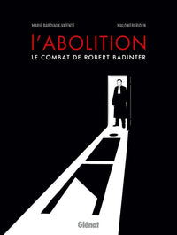 L'abolition - Le combat de Robert Badinter