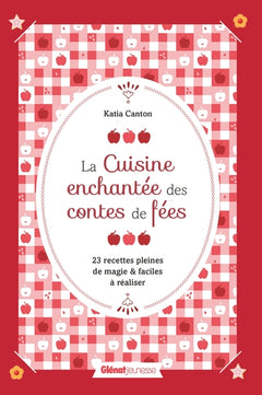 La Cuisine enchantée des contes de fées