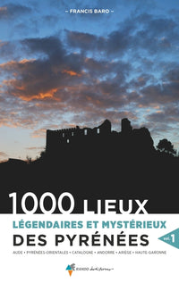 1000 lieux légendaires et mystérieux des Pyrénées
