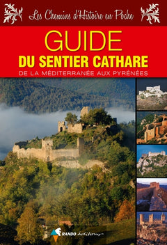 Guide du Sentier Cathare: De la Méditerranée aux Pyrénées