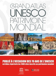 Le grand atlas UNESCO Patrimoine mondial