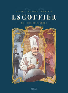 Escoffier: Le roi des cuisiniers