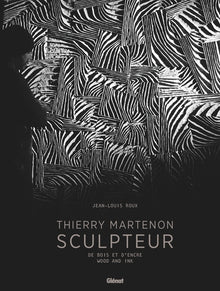 Thierry Martenon, sculpteur: De bois et d'encre