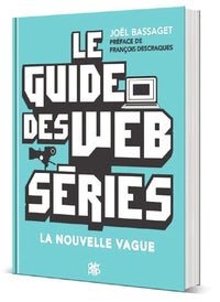 Le Guide des Webséries: La Nouvelle Vague