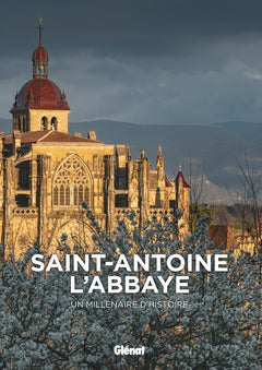 Saint-Antoine-l'Abbaye: Un millénaire d'histoire