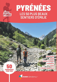 Pyrénées, les 50 plus beaux Sentiers d'Emilie