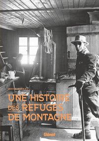 une histoire des refuges de montagne