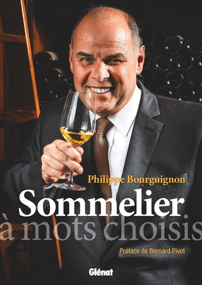 Philippe bourguignon sommelier: à mots choisis