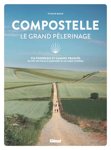Compostelle Le grand pèlerinage